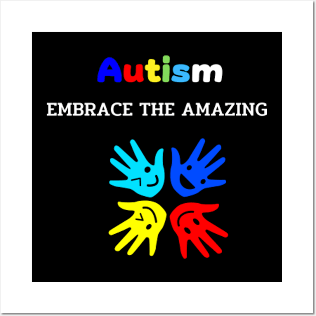 Autism embrace the amazing Wall Art by JasonShirt